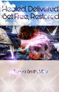 Cover: Healed, Delivered, Set Free, Restored - Spreading the Fire Publishing