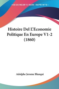 Abbildung von: Histoire Del L'Economie Politique En Europe V1-2 (1860) - Kessinger Publishing