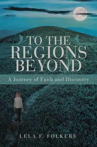 Abbildung von: To the Regions Beyond - WestBow Press