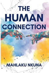 Enlarge image Cover: The Human Connection - Mahlaku Nkuna
