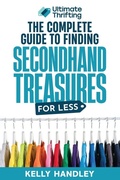 Cover: Ultimate Thrifting - The Complete Guide to Finding Secondhand Treasures for Less - Ultimate Thrifting Inc.