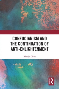 Abbildung von: Confucianism and the Continuation of Anti-Enlightenment - Routledge
