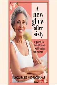 Abbildung von: A New Glow After Sixty: A Guide to Health and Well-being for Women - Lulu.com