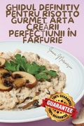 Cover: Ghidul Definitiv Pentru Risotto Gurmet Arta CreArii Perfec?iunii In Farfurie - Ioana Marinescu
