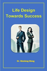Enlarge image Cover: Life Design Towards Success - Wanlong Wang