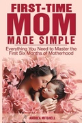 Cover: First-Time Mom Made Simple - Empowerment Driven LLC