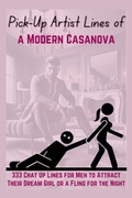 Cover: Pick-Up Artist Lines of a Modern Casanova - Aria Capri International Inc.