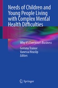 Cover: Needs of Children and Young People Living with Complex Mental Health Difficulties - Springer