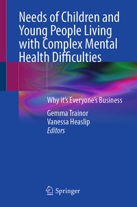 Abbildung von: Needs of Children and Young People Living with Complex Mental Health Difficulties - Springer