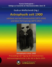 Abbildung von: Astrophysik seit 1900 - Jubiläum von Karl Schwarzschild (1873-1916) und Ejnar Hertzsprung (1873-1967). Astrophysics since 1900 - Jubilee of Karl Schwarzschild and Ejnar Hertzsprung. - tredition