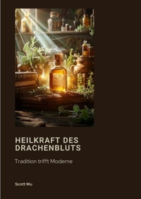 Abbildung von: Heilkraft des Drachenbluts - tredition