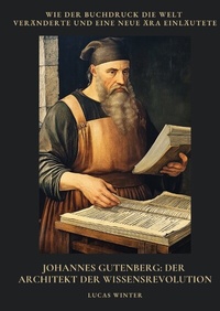 Abbildung von: Johannes Gutenberg: Der Architekt der Wissensrevolution - tredition