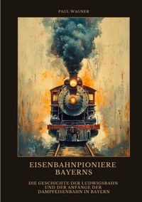 Abbildung von: Eisenbahnpioniere Bayerns - tredition