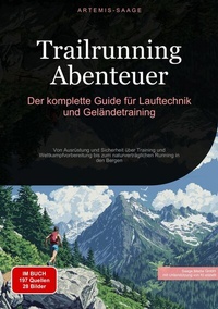 Abbildung von: Trailrunning Abenteuer: Der komplette Guide für Lauftechnik und Geländetraining - Saage Books