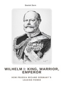 Bild: Wilhelm I: King, Warrior, Emperor - tredition