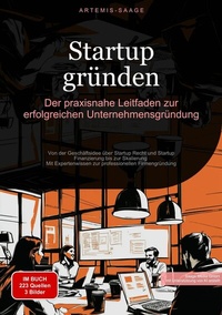 Abbildung von: Startup gründen: Der praxisnahe Leitfaden zur erfolgreichen Unternehmensgründung - Saage Books