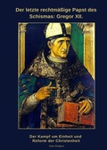 Cover: Der letzte rechtm&auml;&szlig;ige Papst des Schismas: Gregor XII. - tredition