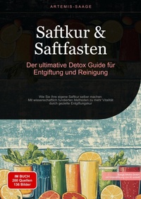 Abbildung von: Saftkur & Saftfasten: Der ultimative Detox-Guide für Entgiftung und Reinigung - Saage Books