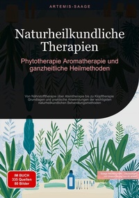 Abbildung von: Naturheilkundliche Therapien: Phytotherapie, Aromatherapie und ganzheitliche Heilmethoden - Saage Books