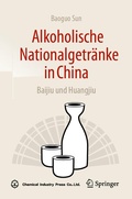 Cover: Alkoholische Nationalgetr&auml;nke in China: Baijiu und Huangjiu - Springer