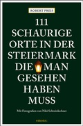 Cover: 111 schaurige Orte in der Steiermark, die man gesehen haben muss - Emons Verlag