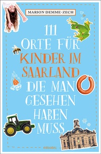 Abbildung von: 111 Orte für Kinder im Saarland, die man gesehen haben muss - Emons Verlag