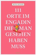 Abbildung von: 111 Orte im Engadin, die man gesehen haben muss - Emons Verlag