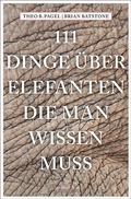 Abbildung von: 111 Dinge über Elefanten, die man wissen muss - Emons Verlag