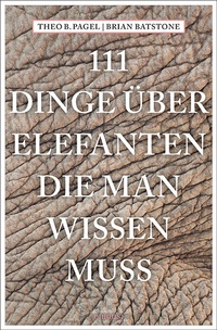 Abbildung von: 111 Dinge über Elefanten, die man wissen muss - Emons Verlag