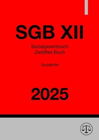 Abbildung von: Sozialgesetzbuch - Zwölftes Buch - Sozialhilfe - SGB XII 2025 - epubli
