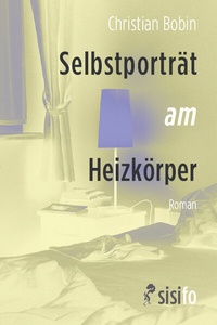 Abbildung von: Selbstporträt am Heizkörper - Leipziger Literaturverlag