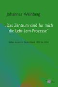 Cover: "Das Zentrum sind f&uuml;r mich die Lehr-Lern-Prozesse" - Verlag Klemm+Oelschl&auml;ger