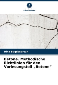 Abbildung von: Betone. Methodische Richtlinien fuer den Vorlesungsteil "Betone" - Verlag Unser Wissen
