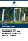 Cover: Bewertung der Wasserqualitaet des Hundru-Wasserfalls, Ranchi (Indien) - Verlag Unser Wissen