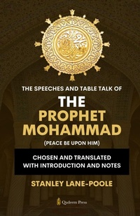 Abbildung von: The Speeches and Table Talk of the Prophet Mohammad (Edition1) - Unknown