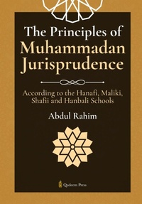 Abbildung von: The Principles of Muhammadan Jurisprudence According to the Hanafi, Maliki, Shafii and Hanbali Schools (Edition1) - Unknown