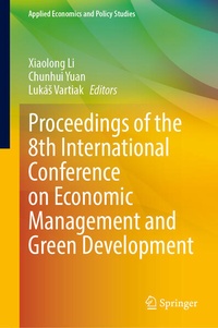 Enlarge image Cover: Proceedings of the 8th International Conference on Economic Management and Green Development - Springer Nature Switzerland AG