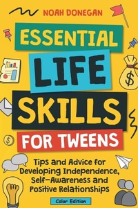 Abbildung von: Essential Life Skills for Tweens - Saggistica Per Ragazzi / Argomenti Sociali / Autostima E Autonomia