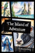 Cover: The Island of Adventure (Your Choices, Your Adventure, #1) - T. Martinsberg