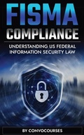 Cover: FISMA Compliance - Understanding US Federal Information Security Law (Cybersecurity & Privacy Law, #2) - convocourses