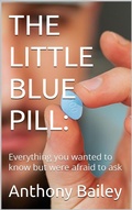 Cover: THE LITTLE BLUE PILL:: Everything y... - Anthony Bailey