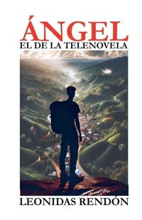 Abbildung von: Angel, el de la telenovela - Leonidas Rendon