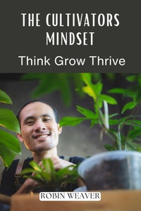 Enlarge image Cover: The Cultivators Mindset - Robin Weaver