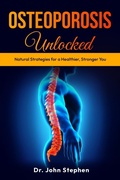 Cover: Osteoporosis Unlocked - Dr. John Stephen