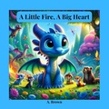 Cover: A Little Fire, A Big Heart - A. Brown