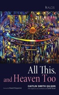 Cover: All This, and Heaven Too - Cascade Books