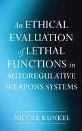 Cover: An Ethical Evaluation of Lethal Functions in Autoregulative Weapons Systems - Pickwick Publications
