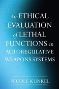 Cover: An Ethical Evaluation of Lethal Functions in Autoregulative Weapons Systems - Pickwick Publications