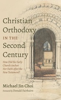 Cover: Christian Orthodoxy in the Second Century - Resource Publications (CA)