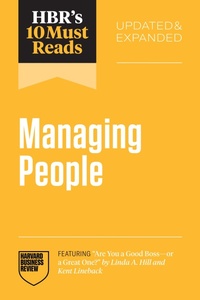 Abbildung von: HBR's 10 Must Reads on Managing People, Updated and Expanded (featuring "Are You a Good Boss--or a Great One?" by Linda A. Hill and Kent Lineback) - Harvard Business Review Press